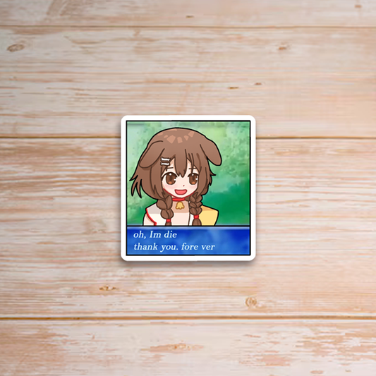 I'm Die, Thank you, Forever Sticker